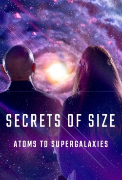 watch-Secrets of Size: Atoms to Supergalaxies