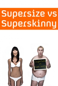 watch-Supersize vs Superskinny